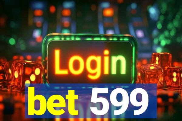 bet 599